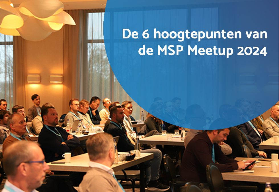 De 6 hoogtepunten van de MSP Meetup 2024
